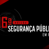 16ª Edição do Programa Segurança Pública em Foco