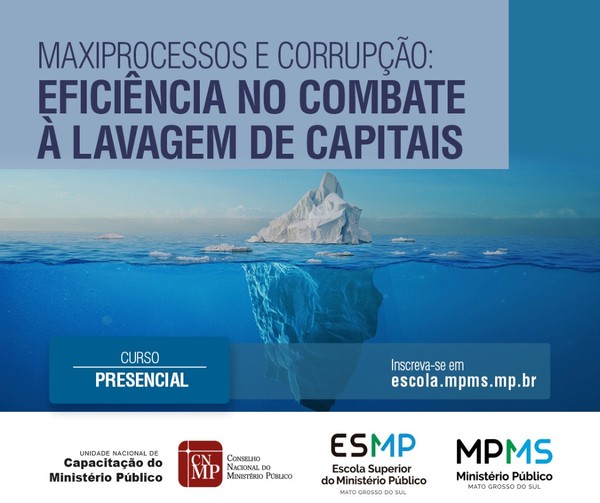 Curso “Maxiprocessos e Corrupção: eficiência no combate à lavagem de capitais.”