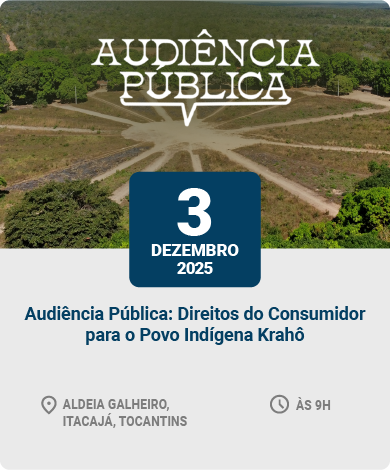 Audiência Pública: Direitos do Consumidor para o Povo Indígena Krahô