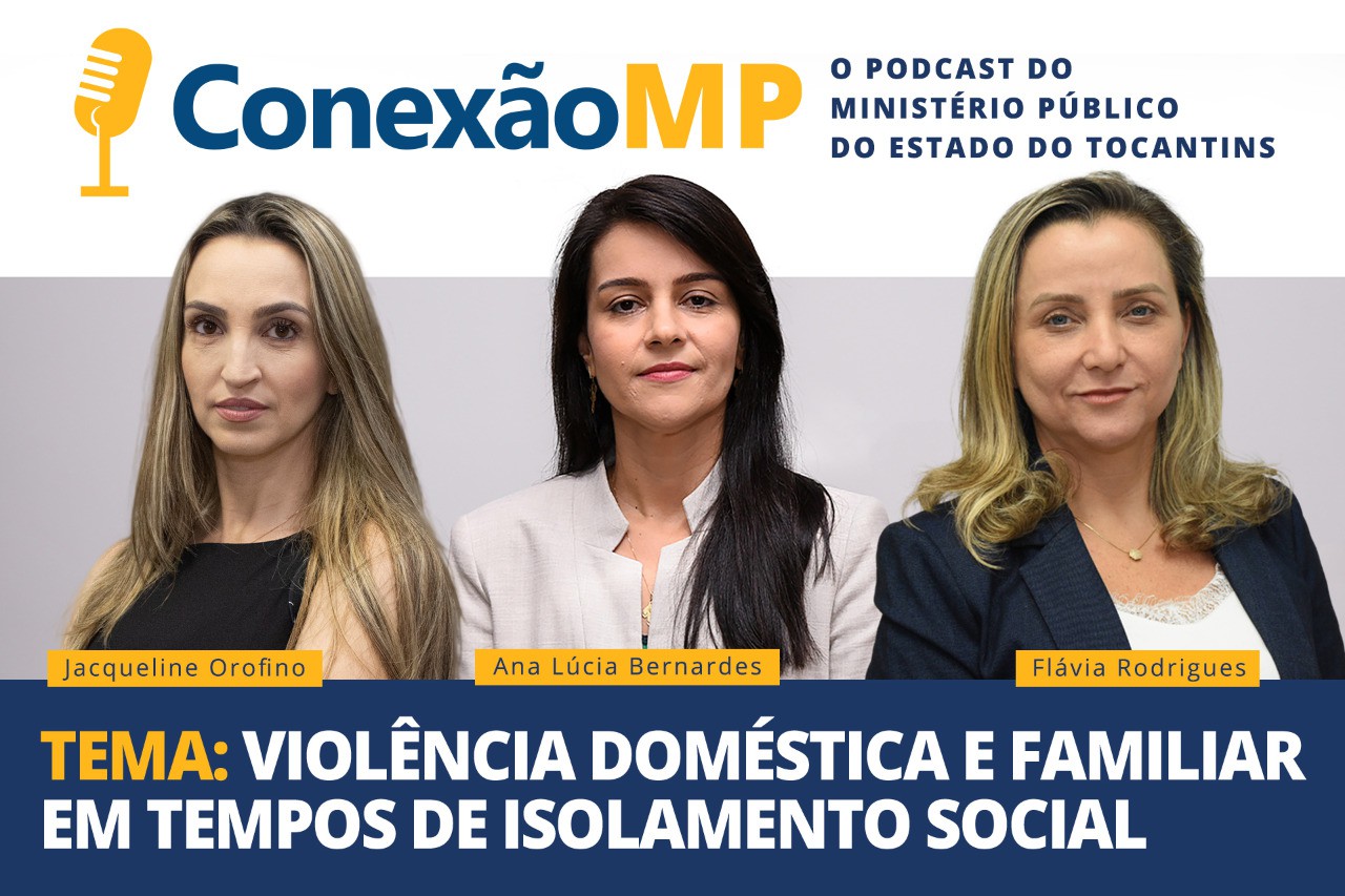 O assunto foi tratado no terceiro episódio do podcast com a participação das promotoras de Justiça Jacqueline Orofino, Ana Lúcia Bernardes e Flávia Souza Rodrigues.
