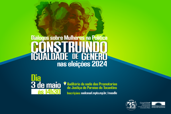 O evento é uma articulação entre o MPTO e pesquisadoras do Observatório Nacional da Mulher na Política