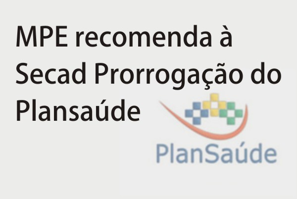 MPE recomenda à Secretaria de Administração prorrogação do Plansaúde