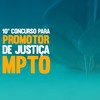 10º Concurso para Promotor de Justiça Substituto do MPTO tem resultado homologado