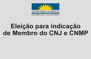 Eleição para indicação de Membro do CNJ e CNMP