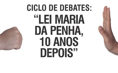 Ciclo de Debates: Lei Maria da Penha 10 anos depois