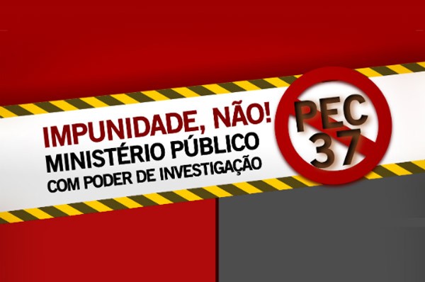 Proposta retira o poder de investigação do MP