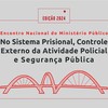 Encontro Nacional do Ministério Público no Sistema Prisional, Controle Externo da Atividade Policial e Segurança Pública