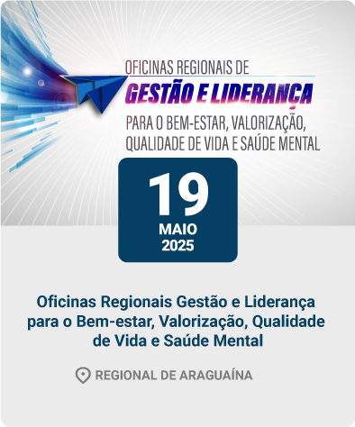 Oficinas Regionais de Gestão e Liderança para o Bem -Estar, Valorização, Qualidade de Vida e Saúde Mental